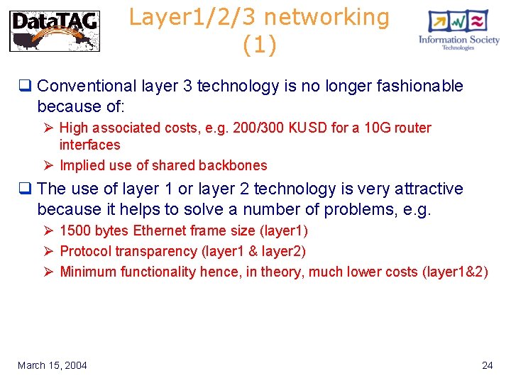 Layer 1/2/3 networking (1) q Conventional layer 3 technology is no longer fashionable because