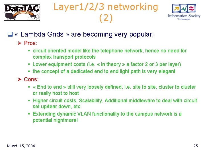 Layer 1/2/3 networking (2) q « Lambda Grids » are becoming very popular: Ø