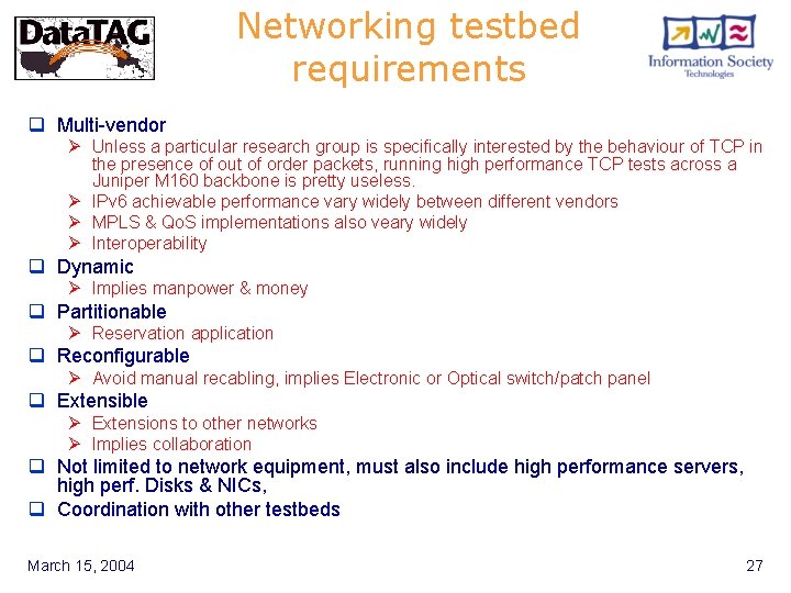 Networking testbed requirements q Multi-vendor Ø Unless a particular research group is specifically interested