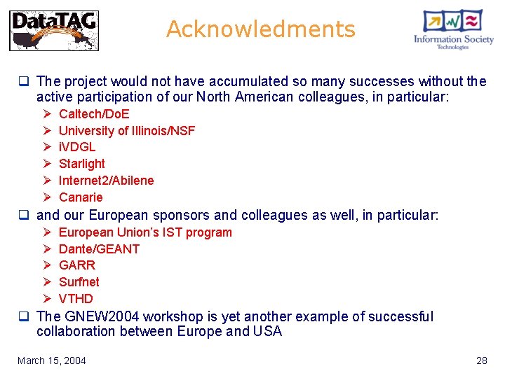 Acknowledments q The project would not have accumulated so many successes without the active