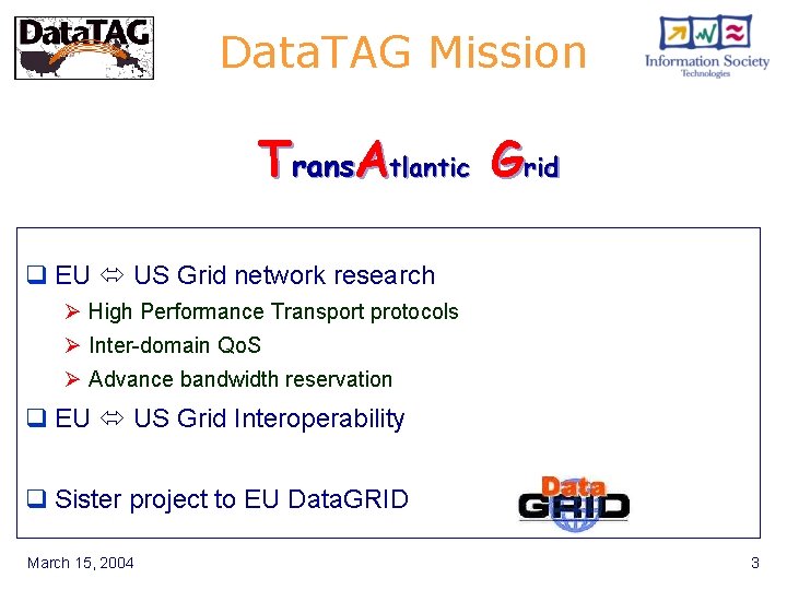 Data. TAG Mission Trans. Atlantic Grid q EU US Grid network research Ø High