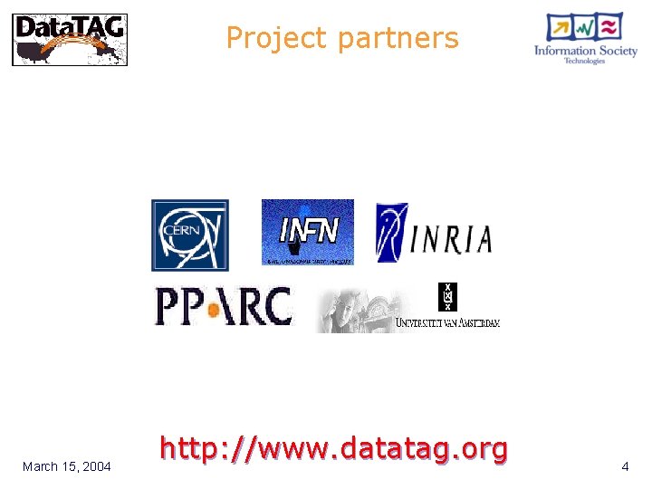 Project partners March 15, 2004 http: //www. datatag. org Final Data. TAG Review, 24