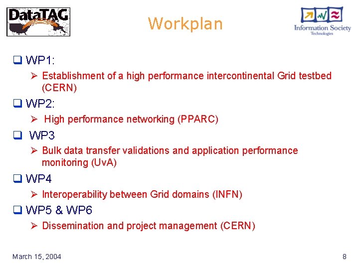 Workplan q WP 1: Ø Establishment of a high performance intercontinental Grid testbed (CERN)