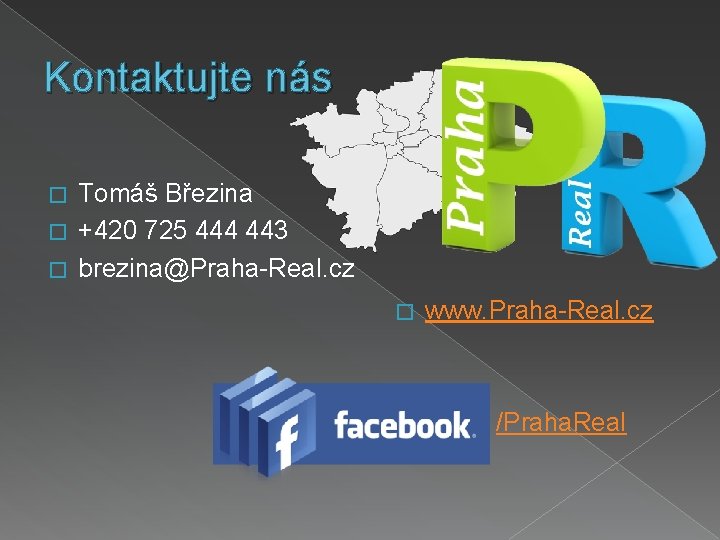 Kontaktujte nás Tomáš Březina � +420 725 444 443 � brezina@Praha-Real. cz � �