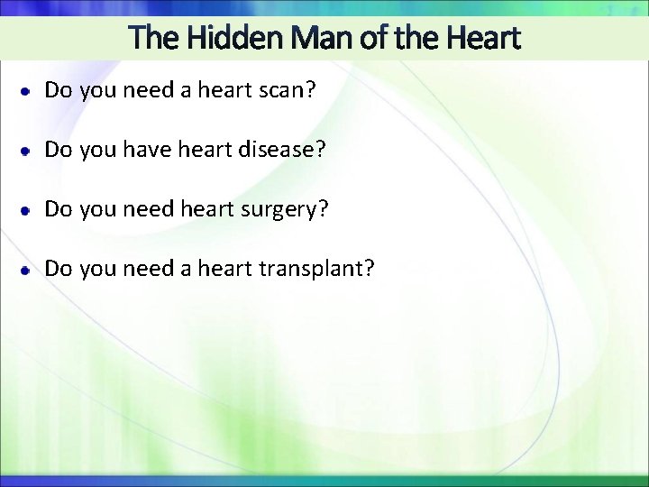 The Hidden Man of the Heart Do you need a heart scan? Do you The Hidden Man of the Heart Do you need a heart scan? Do you