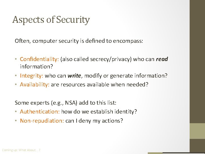 Aspects of Security Often, computer security is deﬁned to encompass: • Conﬁdentiality: (also called