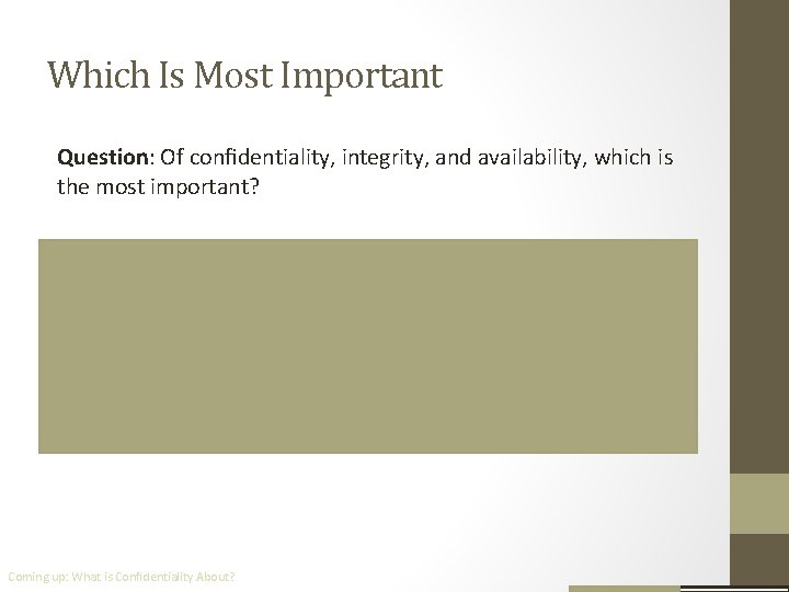 Which Is Most Important Question: Of conﬁdentiality, integrity, and availability, which is the most