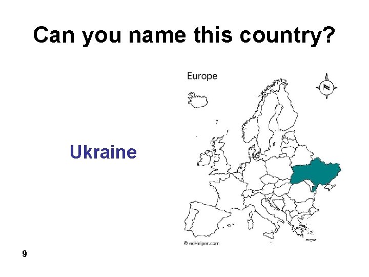 Can you name this country? Ukraine 9 