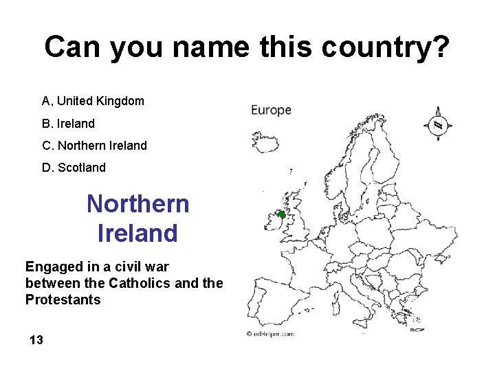 Can you name this country? A, United Kingdom B. Ireland C. Northern Ireland D.