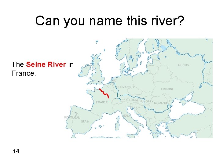 Can you name this river? The Seine River in France. 14 