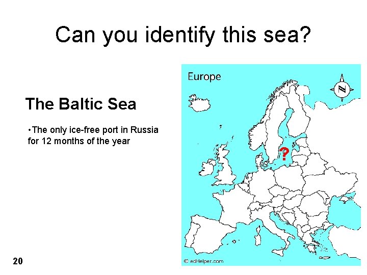 Can you identify this sea? The Baltic Sea • The only ice-free port in