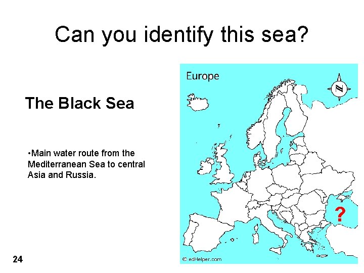 Can you identify this sea? The Black Sea • Main water route from the