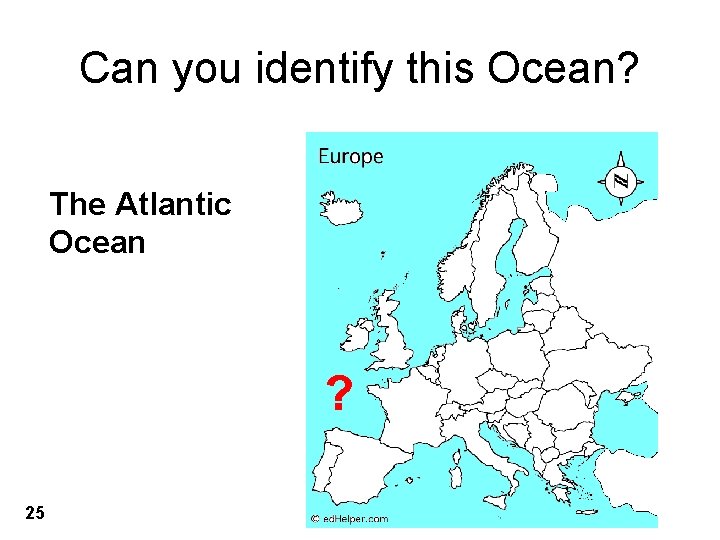 Can you identify this Ocean? The Atlantic Ocean ? 25 