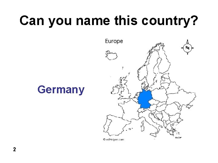 Can you name this country? Germany 2 