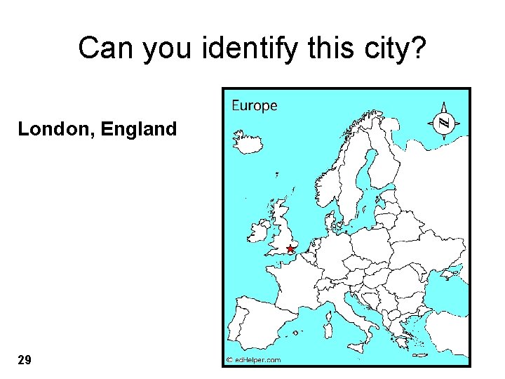 Can you identify this city? London, England 29 