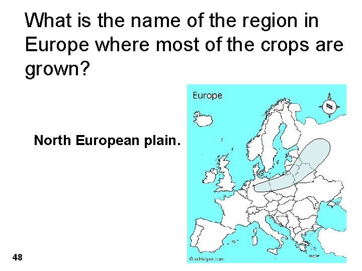 What is the name of the region in Europe where most of the crops