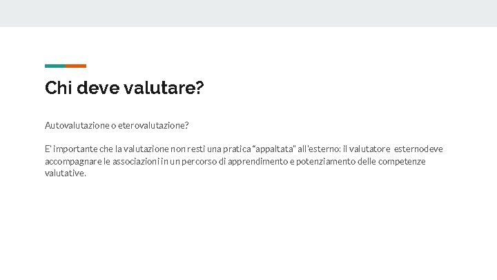 Chi deve valutare? Autovalutazione o eterovalutazione? E’ importante che la valutazione non resti una