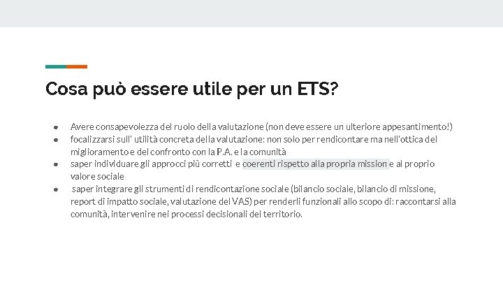 Cosa può essere utile per un ETS? ● ● Avere consapevolezza del ruolo della