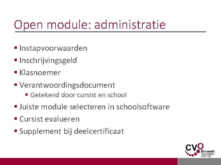 Open module: administratie § Instapvoorwaarden § Inschrijvingsgeld § Klasnoemer § Verantwoordingsdocument § Getekend door