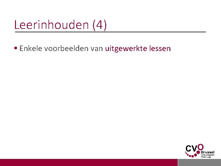 Leerinhouden (4) § Enkele voorbeelden van uitgewerkte lessen 