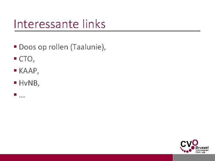 Interessante links § Doos op rollen (Taalunie), § CTO, § KAAP, § Hv. NB,