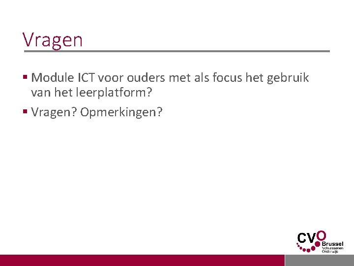 Vragen § Module ICT voor ouders met als focus het gebruik van het leerplatform?