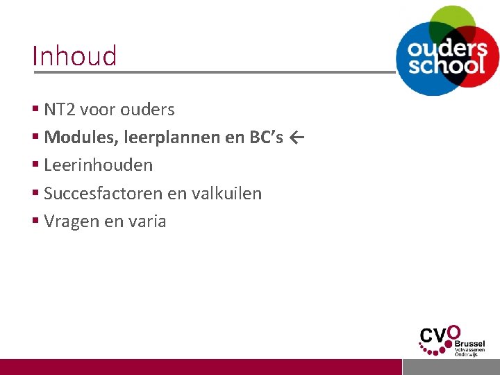 Inhoud § NT 2 voor ouders § Modules, leerplannen en BC’s ← § Leerinhouden