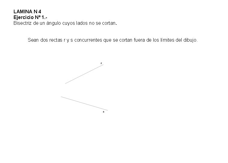 LAMINA N 4 Ejercicio Nº 1. Bisectriz de un ángulo cuyos lados no se