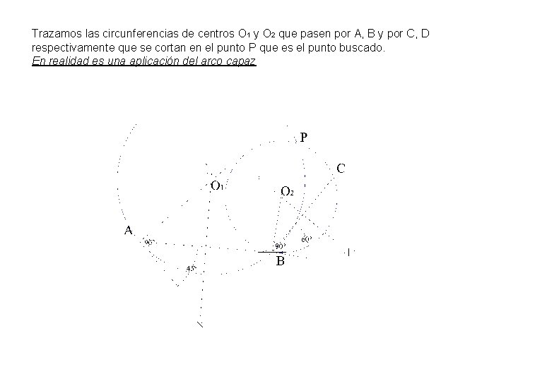 Trazamos las circunferencias de centros O 1 y O 2 que pasen por A,