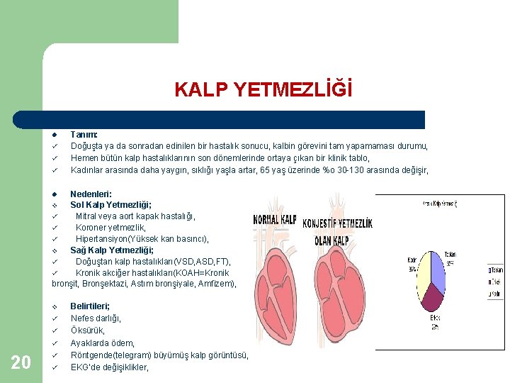 KALP YETMEZLİĞİ l ü ü ü Tanım: Doğuşta ya da sonradan edinilen bir hastalık