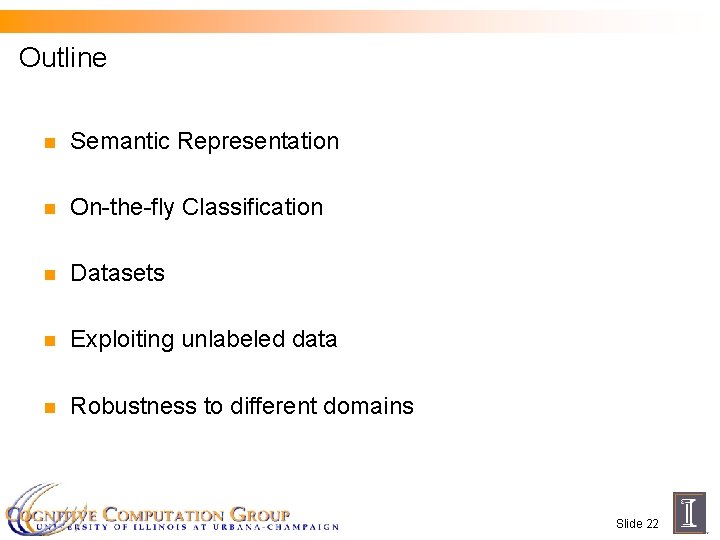 Outline n Semantic Representation n On-the-fly Classification n Datasets n Exploiting unlabeled data n