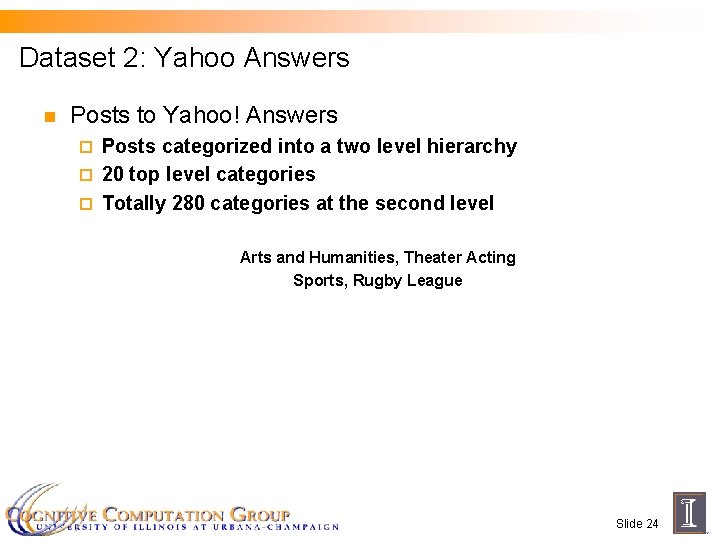 Dataset 2: Yahoo Answers n Posts to Yahoo! Answers Posts categorized into a two