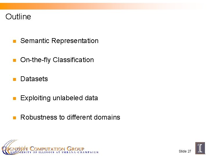 Outline n Semantic Representation n On-the-fly Classification n Datasets n Exploiting unlabeled data n