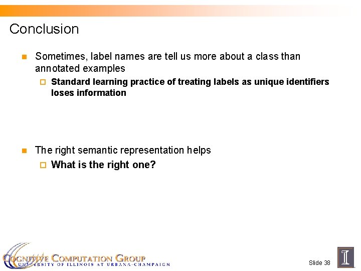 Conclusion n Sometimes, label names are tell us more about a class than annotated