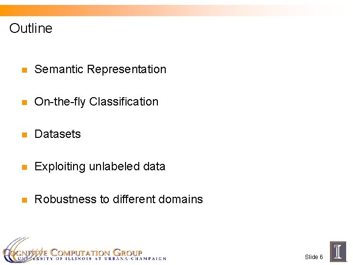 Outline n Semantic Representation n On-the-fly Classification n Datasets n Exploiting unlabeled data n