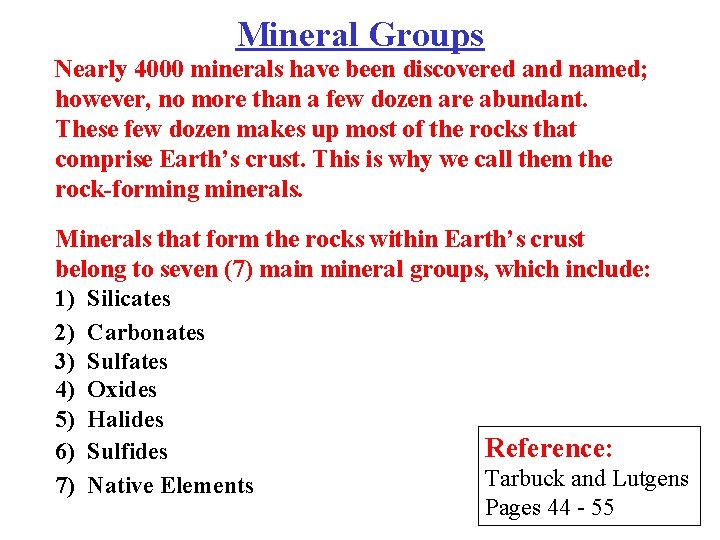 Mineral Groups Nearly 4000 minerals have been discovered and named; however, no more than