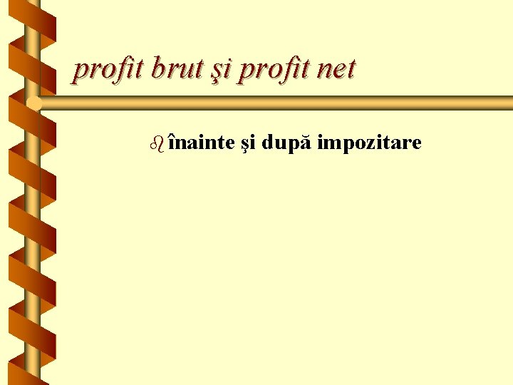 profit brut şi profit net b înainte şi după impozitare 