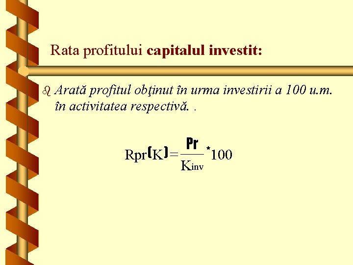 Rata profitului capitalul investit: b Arată profitul obţinut în urma investirii a 100 u.