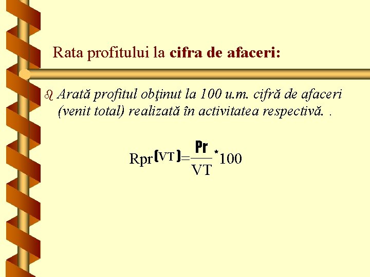 Rata profitului la cifra de afaceri: b Arată profitul obţinut la 100 u. m.