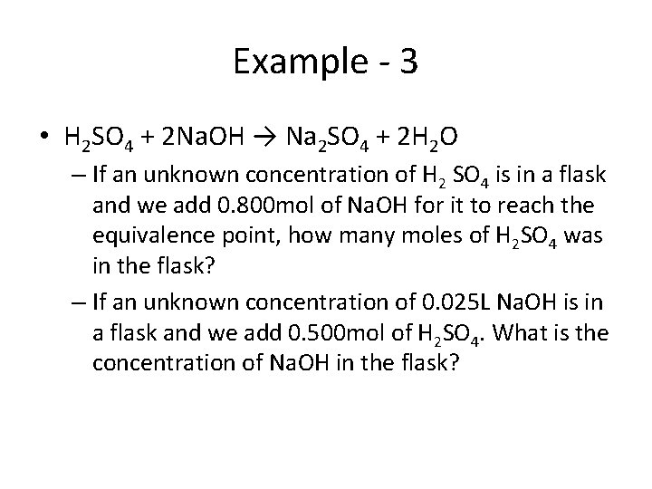 Example - 3 • H 2 SO 4 + 2 Na. OH → Na
