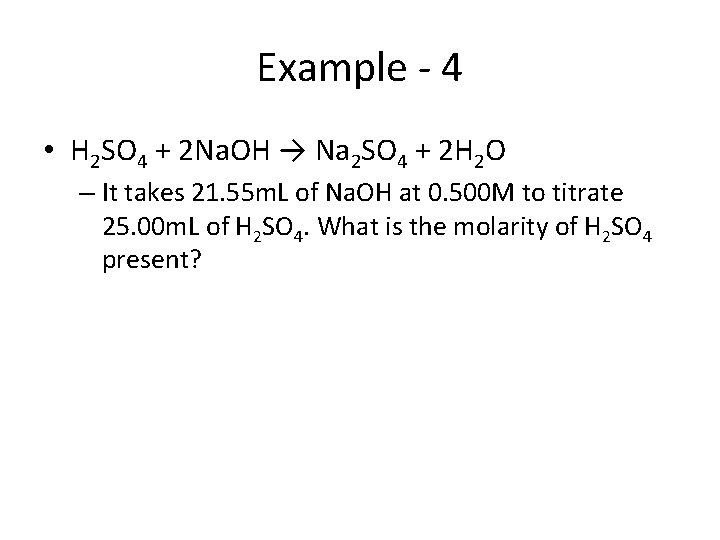 Example - 4 • H 2 SO 4 + 2 Na. OH → Na