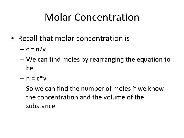 Molar Concentration • Recall that molar concentration is – c = n/v – We