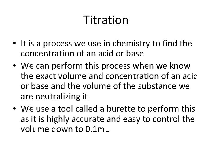 Titration • It is a process we use in chemistry to find the concentration