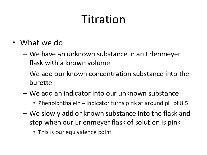 Titration • What we do – We have an unknown substance in an Erlenmeyer