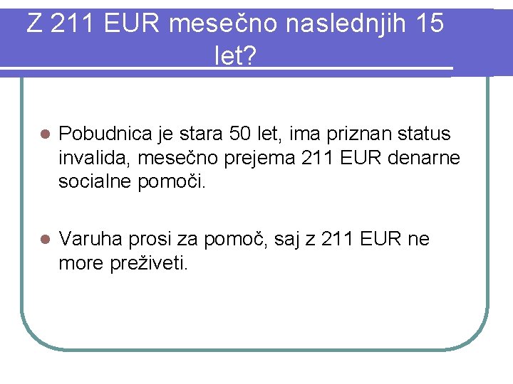 Z 211 EUR mesečno naslednjih 15 let? l Pobudnica je stara 50 let, ima