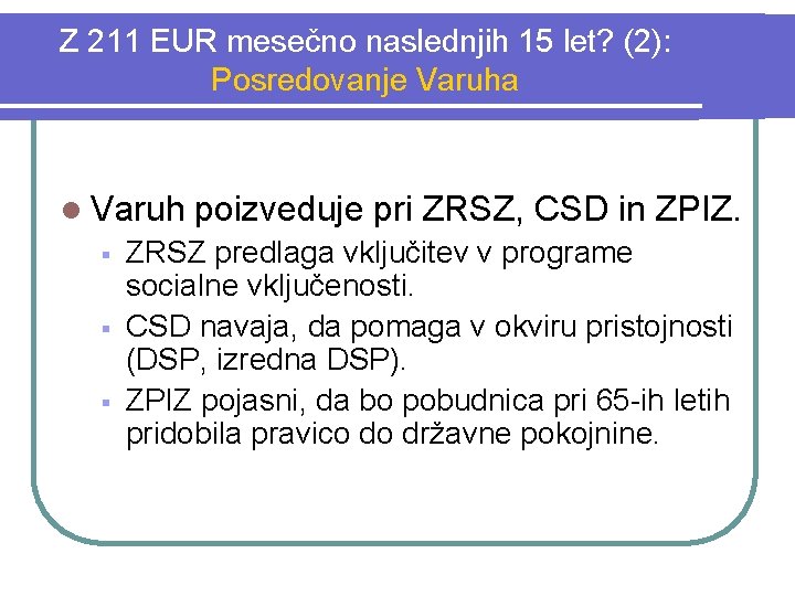 Z 211 EUR mesečno naslednjih 15 let? (2): Posredovanje Varuha l Varuh § §