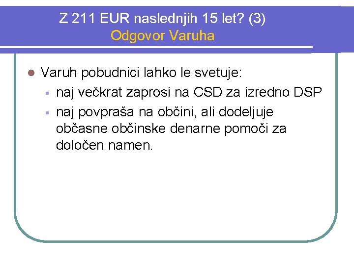 Z 211 EUR naslednjih 15 let? (3) Odgovor Varuha l Varuh pobudnici lahko le