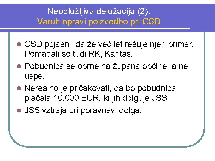 Neodložljiva deložacija (2): Varuh opravi poizvedbo pri CSD pojasni, da že več let rešuje