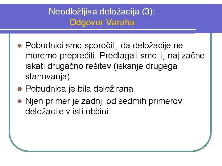 Neodložljiva deložacija (3): Odgovor Varuha Pobudnici smo sporočili, da deložacije ne moremo preprečiti. Predlagali