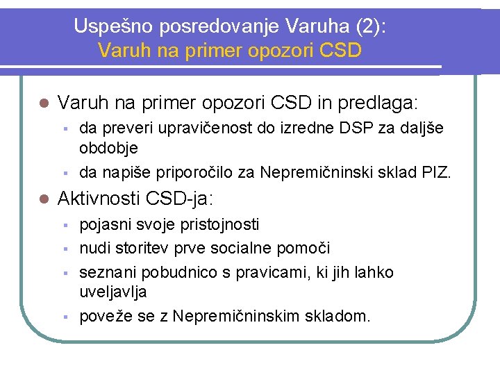 Uspešno posredovanje Varuha (2): Varuh na primer opozori CSD l Varuh na primer opozori